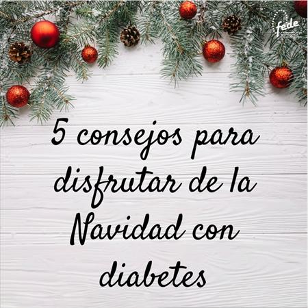  5 CONSEJOS PARA DISFRUTAR DE LA NAVIDAD CON DIABETES