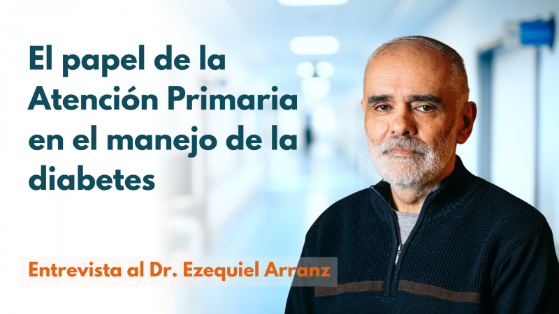 Entrevista al Dr. Ezequiel Arranz, especialista en Medicina Familiar y Comunitaria