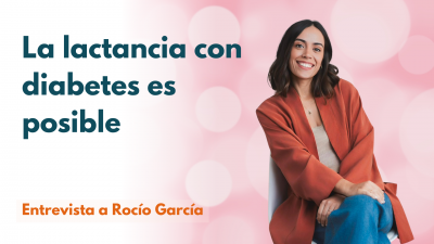 La lactancia con diabetes es posible