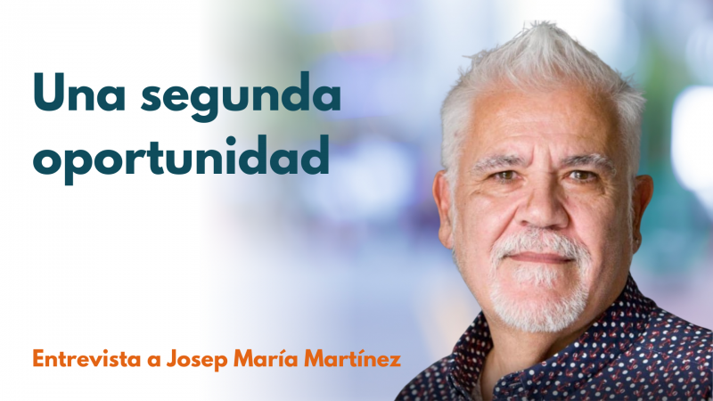 Una segunda oportunidad - Entrevista a Josep María Martínez